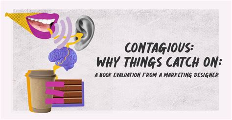  Contagious: Why Things Catch On – A Viral Symphony of Marketing Mastery!