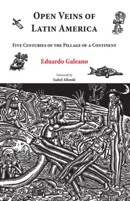  Open Veins of Latin America A Psychoanalytical Odyssey Through Colonial Exploitation and its Enduring Legacy