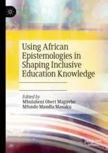  Sankofa: Reimagining African Epistemologies for Education - A Journey Through Indigenous Knowledge and Educational Transformation